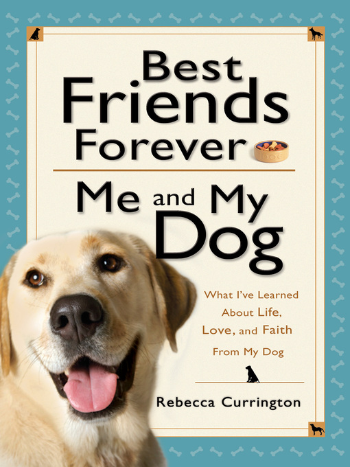 Title details for Best Friends Forever: Me and My Dog by Rebecca Currington - Available